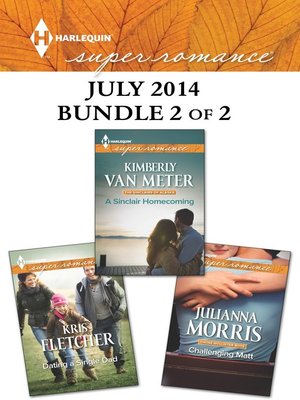 cover image of Harlequin Superromance July 2014 - Bundle 2 of 2: Challenging Matt\A Sinclair Homecoming\Dating a Single Dad